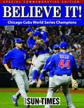 Believe It!: Chicago Cubs World Series Champions